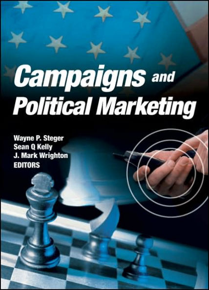 Campaigns and Political Marketing / Edition 1