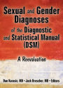 Sexual and Gender Diagnoses of the Diagnostic and Statistical Manual (DSM): A Reevaluation / Edition 1