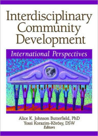 Title: Interdisciplinary Community Development: International Perspectives, Author: Alice K. Johnson Butterfield