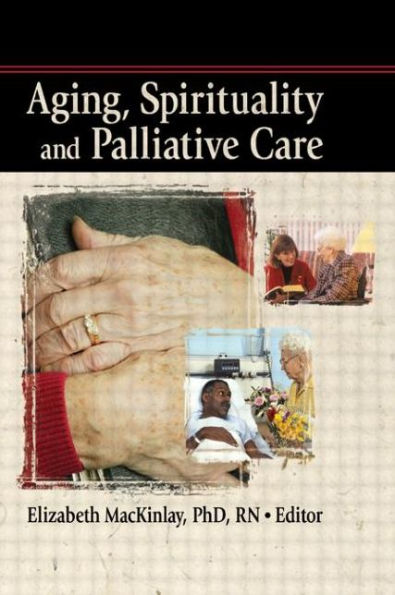 Aging, Spirituality and Palliative Care / Edition 1