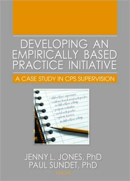 Developing an Empirically Based Practice Initiative: A Case Study in CPS Supervision / Edition 1