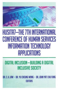 Title: HUSITA7-The 7th International Conference of Human Services Information Technology Applications: Digital Inclusion-Building A Digital Inclusive Society / Edition 1, Author: C. K. Law