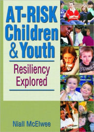 Title: At-Risk Children & Youth: Resiliency Explored / Edition 1, Author: Niall Mcelwee