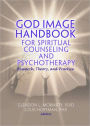 God Image Handbook for Spiritual Counseling and Psychotherapy: Research, Theory, and Practice / Edition 1