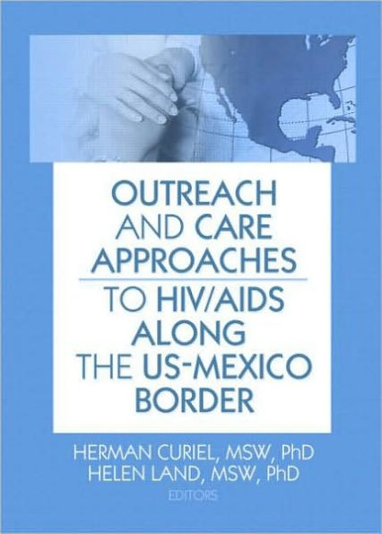 Outreach and Care Approaches to HIV/AIDS Along the US-Mexico Border / Edition 1