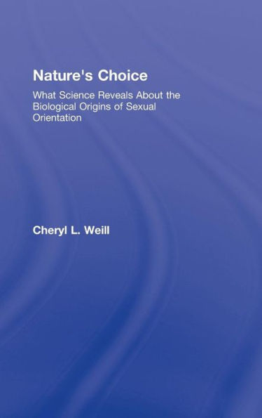 Nature's Choice: What Science Reveals About the Biological Origins of Sexual Orientation