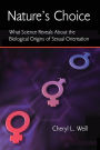 Nature's Choice: What Science Reveals About the Biological Origins of Sexual Orientation