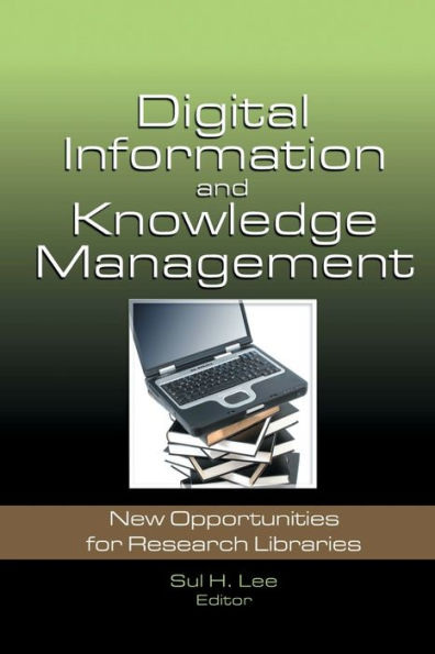Digital Information and Knowledge Management: New Opportunities for Research Libraries / Edition 1