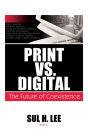 Print vs. Digital: The Future of Coexistence / Edition 1