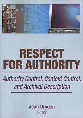 Respect for Authority: Authority Control, Context Control, and Archival Description