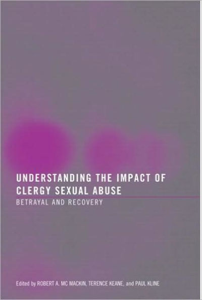 Understanding the Impact of Clergy Sexual Abuse: Betrayal and Recovery / Edition 1