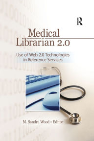 Title: Medical Librarian 2.0: Use of Web 2.0 Technologies in Reference Servics, Author: M. Sandra Wood