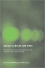 Google Scholar and More: New Google Applications and Tools for Libraries and Library Users
