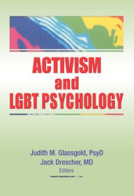 Title: Activism and LGBT Psychology / Edition 1, Author: Judith M. Glassgold