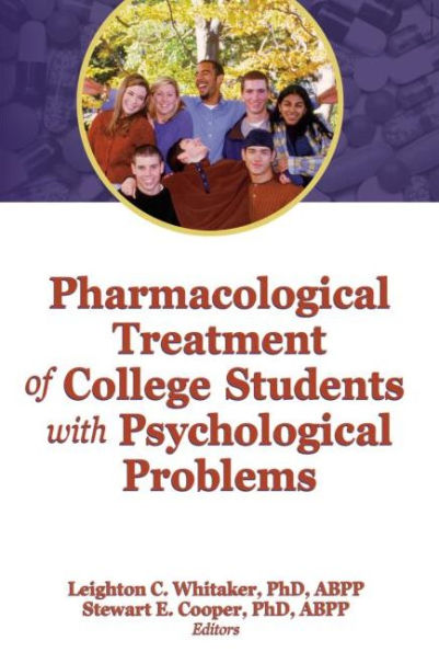 Pharmacological Treatment of College Students with Psychological Problems / Edition 1