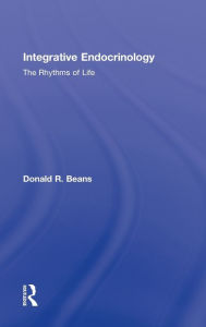 Title: Integrative Endocrinology: The Rhythms of Life / Edition 1, Author: Donald R Beans