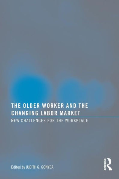 The Older Worker and the Changing Labor Market: New Challenges for the Workplace