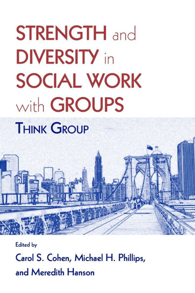 Strength and Diversity in Social Work with Groups: Think Group / Edition 1