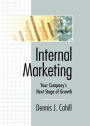 Internal Marketing: Your Company's Next Stage of Growth / Edition 1