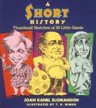 Title: A Short History: Thumbnail Sketches of 50 Little Giants, Author: Joan Kanel Slomanson