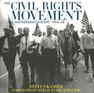 Title: The Civil Rights Movement: A Photographic History, 1954-1968, Author: Steven Kasher