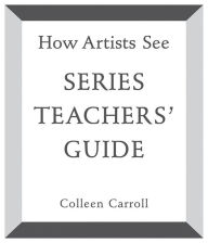 Title: How Artists See: Teacher's Guide, Author: Colleen Carroll