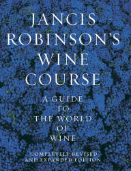 Title: Jancis Robinson's Wine Course: A Guide to the World of Wine, 2nd Edition / Edition 2, Author: Jancis Robinson