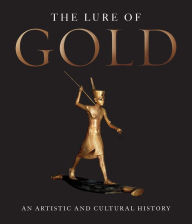 Title: The Lure of Gold: An Artistic and Cultural History, Author: Hans-Gert Bachmann