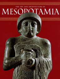 Title: The Art and Architecture of Mesopotamia, Author: Giovanni Curatola