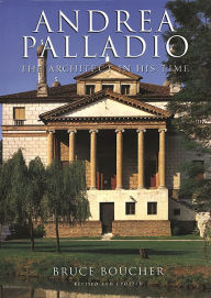 Title: Andrea Palladio: The Architect in His Time, Author: Bruce Boucher