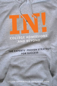 Title: In! College Admissions and Beyond: The Experts' Proven Strategy for Success, Author: Lillian Luterman