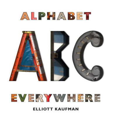 Alphabet Everywhere by Elliott Kaufman, Hardcover | Barnes & Noble®