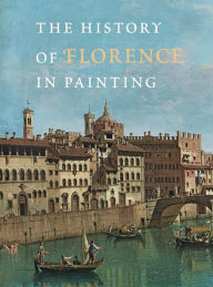 Title: The History of Florence in Painting, Author: Antonella Fenech Kroke