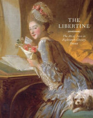 Title: The Libertine: The Art of Love in Eighteenth-Century France, Author: Michel Delon