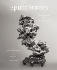 Title: Spirit Stones: The Ancient Art of the Scholar's Rock, Author: Jonathan Singer