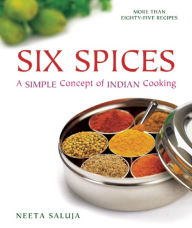 Title: Six Spices: A Simple Concept of Indian Cooking, Author: Neeta Saluja