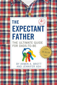 Ebook download free forumThe Expectant Father: The Ultimate Guide for Dads-to-Be9780789214058  byArmin A. Brott, Jennifer Ash Rudick