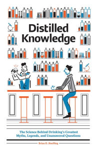 Title: Distilled Knowledge: The Science Behind Drinking's Greatest Myths, Legends, and Unanswered Questions, Author: Jacqueline Rhoads PhD