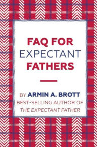 Title: FAQ for Expectant Fathers, Author: Armin A. Brott