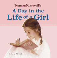 Title: Norman Rockwell's A Day in the Life of a Girl, Author: Norman Rockwell