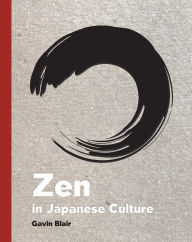 Title: Zen in Japanese Culture: A Visual Journey through Art, Design, and Life, Author: Gavin Blair