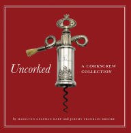 Title: Uncorked: A Corkscrew Collection, Author: Marilynn Gelfman Karp