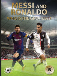 Title: Messi and Ronaldo: Who Is The Greatest? (World Soccer Legends), Author: Illugi Jökulsson