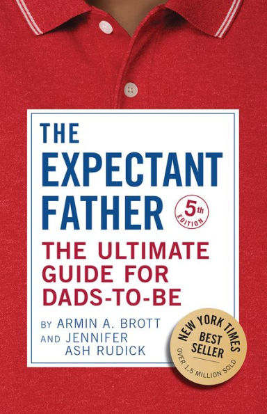 The Expectant Father: The Ultimate Guide for Dads-to-Be