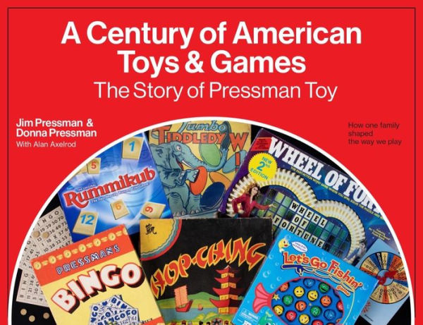 A Century of American Toys and Games: The Story of Pressman Toy