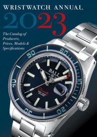 Title: Wristwatch Annual 2023: The Catalog of Producers, Prices, Models, and Specifications, Author: Peter Braun