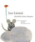 Alternative view 1 of Leo Lionni: Storyteller, Artist, Designer