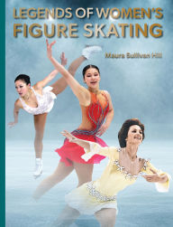 Title: Legends of Women's Figure Skating, Author: Maura Sullivan Hill