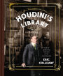 Houdini's Library: Inside the Spellbinding Collections of the Great Illusionist