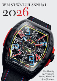Title: Wristwatch Annual 2026: The Catalog of Producers, Prices, Models, and Specifications, Author: Peter Braun